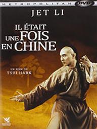 Il était une fois en Chine / Hark Tsui, réal. | Tsui, Hark (1950-....). Metteur en scène ou réalisateur. Scénariste. Producteur