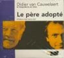Le Père adopté / Didier Van Cauwelaert | Van Cauwelaert, Didier. Auteur. Interprète