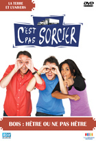 C'est pas sorcier : Bois : hêtre ou ne pas hêtre ? / prés. par Fred, Jamy et Sabine | 