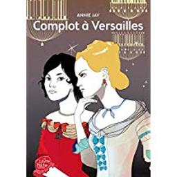 complot à Versailles / Annie Jay | Jay, Annie (1957-....)